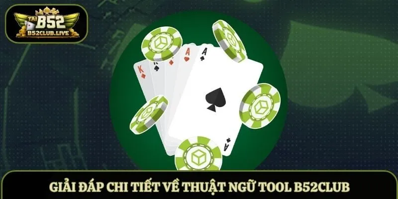 Giải đáp chi tiết về thuật ngữ tool B52Club
