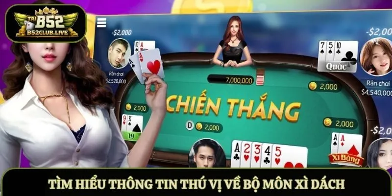Tìm hiểu thông tin thú vị về bộ môn Xì Dách